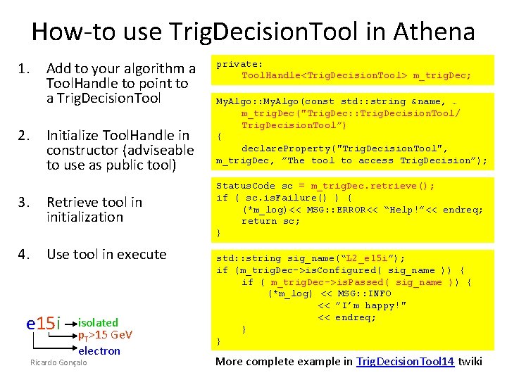 How-to use Trig. Decision. Tool in Athena 1. 2. Add to your algorithm a