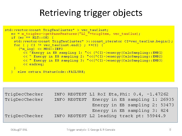Retrieving trigger objects std: : vector<const Trig. Tau. Cluster* > vec_tau. Clust; ec =