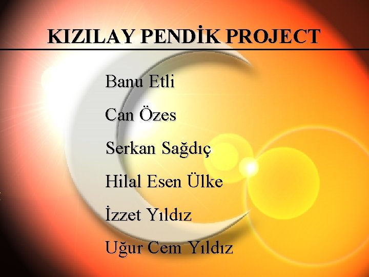 KIZILAY PENDİK PROJECT Banu Etli Can Özes Serkan Sağdıç Hilal Esen Ülke İzzet Yıldız