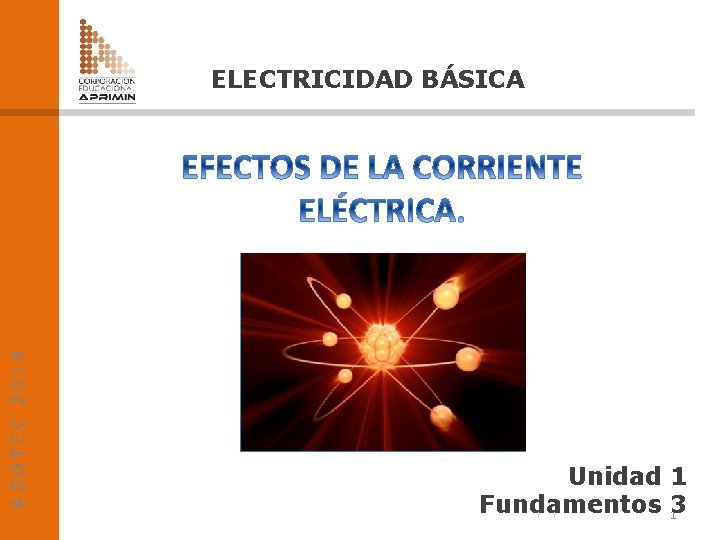 ADOTEC 2014 ELECTRICIDAD BÁSICA Unidad 1 Fundamentos 3 1 