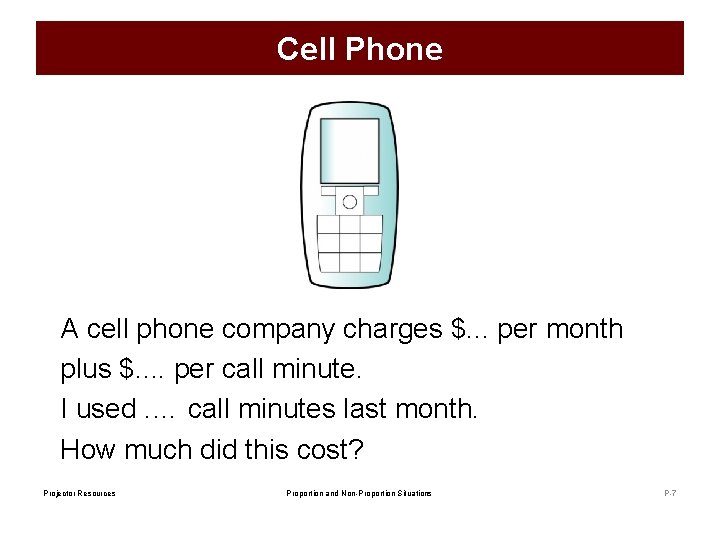Cell Phone A cell phone company charges $. . . per month plus $.