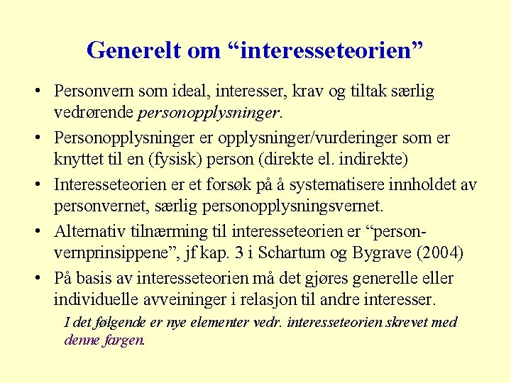 Generelt om “interesseteorien” • Personvern som ideal, interesser, krav og tiltak særlig vedrørende personopplysninger.