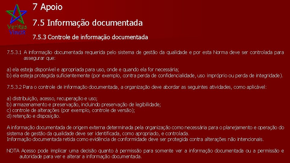 7 Apoio 7. 5 Informação documentada 7. 5. 3 Controle de informação documentada 7.