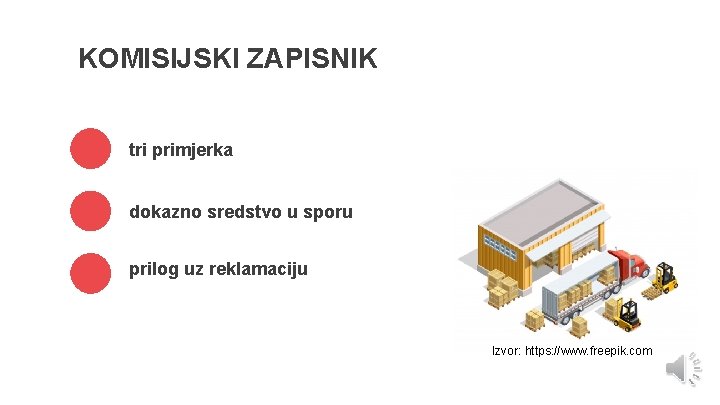 KOMISIJSKI ZAPISNIK tri primjerka dokazno sredstvo u sporu prilog uz reklamaciju Izvor: https: //www.