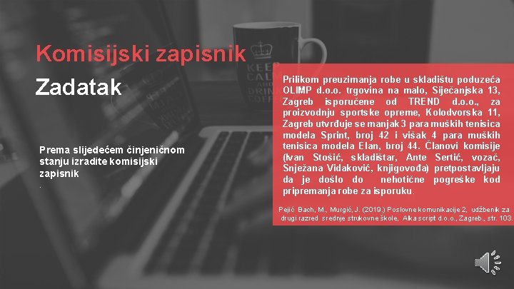 Komisijski zapisnik Zadatak Prema slijedećem činjeničnom stanju izradite komisijski zapisnik. Prilikom preuzimanja robe u