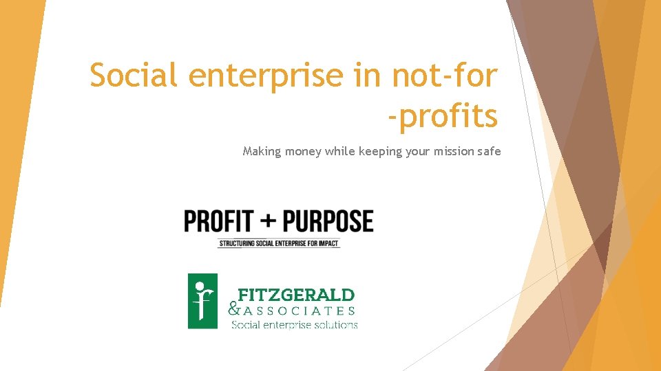 Social enterprise in not-for -profits Making money while keeping your mission safe 