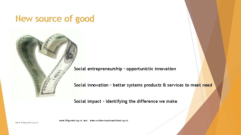 New source of good Social entrepreneurship – opportunistic innovation Social innovation – better systems