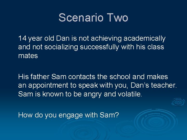 Scenario Two 14 year old Dan is not achieving academically and not socializing successfully