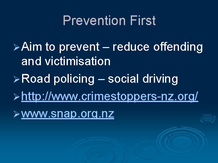 Prevention First Ø Aim to prevent – reduce offending and victimisation Ø Road policing