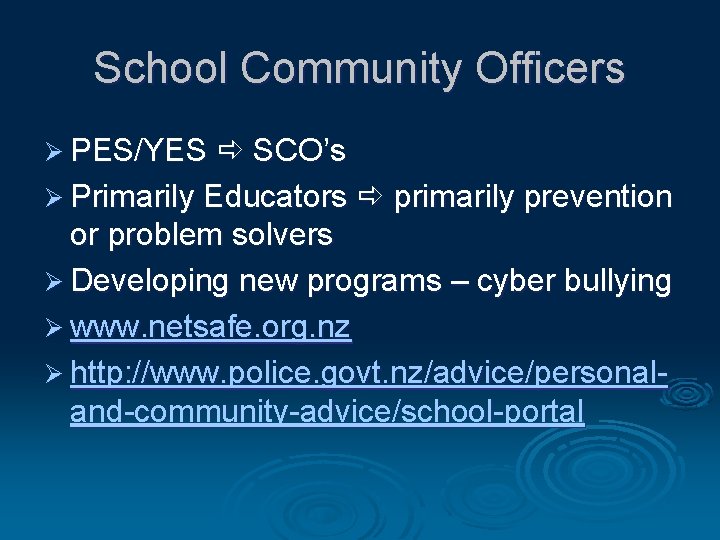 School Community Officers Ø PES/YES SCO’s Ø Primarily Educators primarily prevention or problem solvers