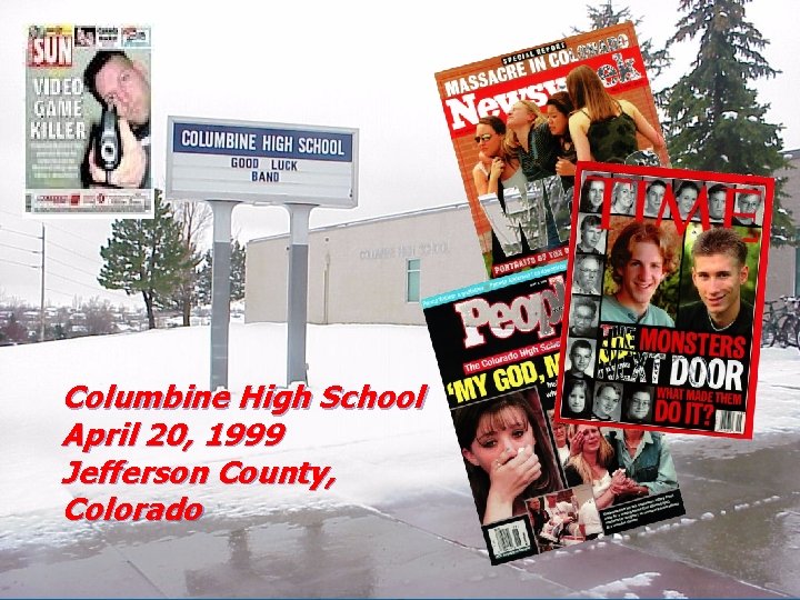 Columbine High School April 20, 1999 Jefferson County, Colorado 