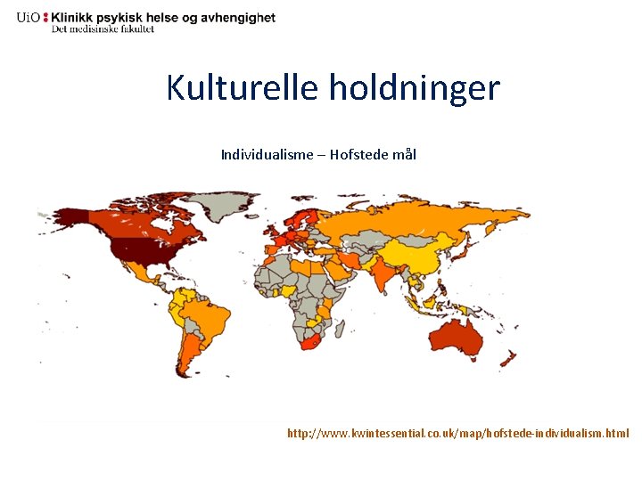 Kulturelle holdninger Individualisme – Hofstede mål http: //www. kwintessential. co. uk/map/hofstede-individualism. html 