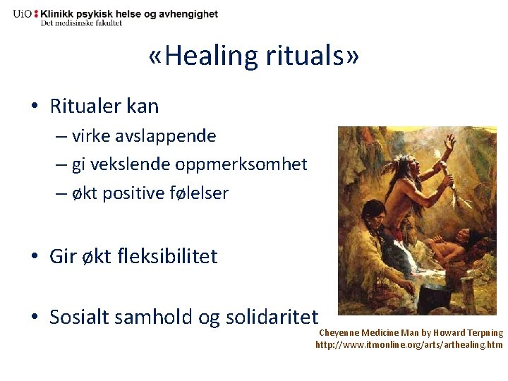  «Healing rituals» • Ritualer kan – virke avslappende – gi vekslende oppmerksomhet –