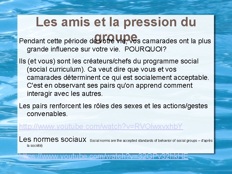 Les amis et la pression du Pendant cette période degroupe votre vie, vos camarades