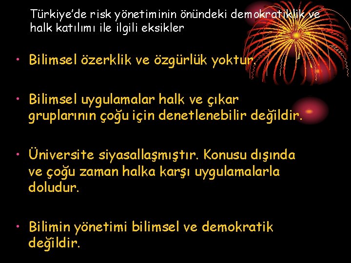 Türkiye’de risk yönetiminin önündeki demokratiklik ve halk katılımı ile ilgili eksikler • Bilimsel özerklik