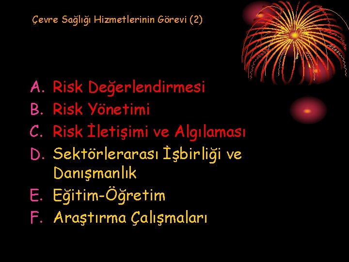 Çevre Sağlığı Hizmetlerinin Görevi (2) A. B. C. D. Risk Değerlendirmesi Risk Yönetimi Risk