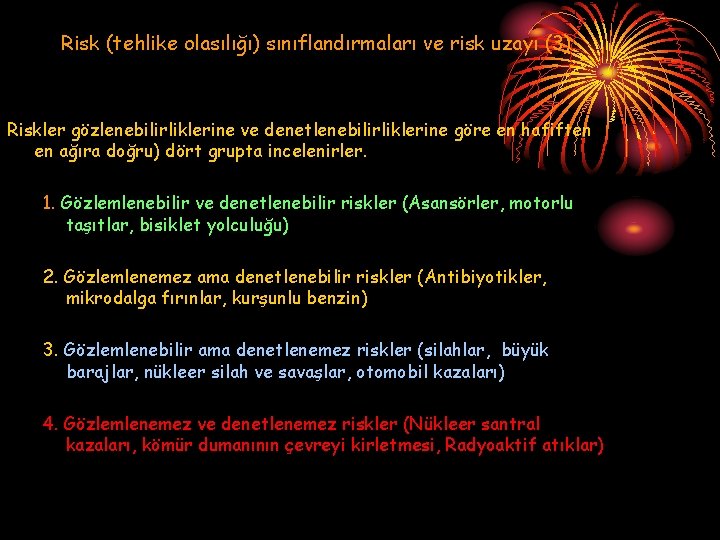 Risk (tehlike olasılığı) sınıflandırmaları ve risk uzayı (3) Riskler gözlenebilirliklerine ve denetlenebilirliklerine göre en