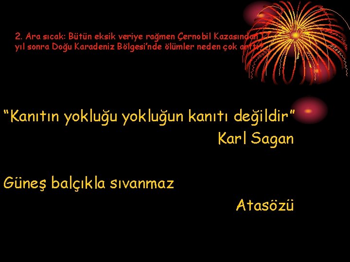 2. Ara sıcak: Bütün eksik veriye rağmen Çernobil Kazasından 17 yıl sonra Doğu Karadeniz