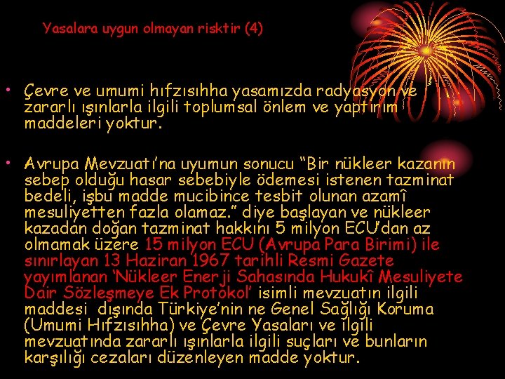 Yasalara uygun olmayan risktir (4) • Çevre ve umumi hıfzısıhha yasamızda radyasyon ve zararlı