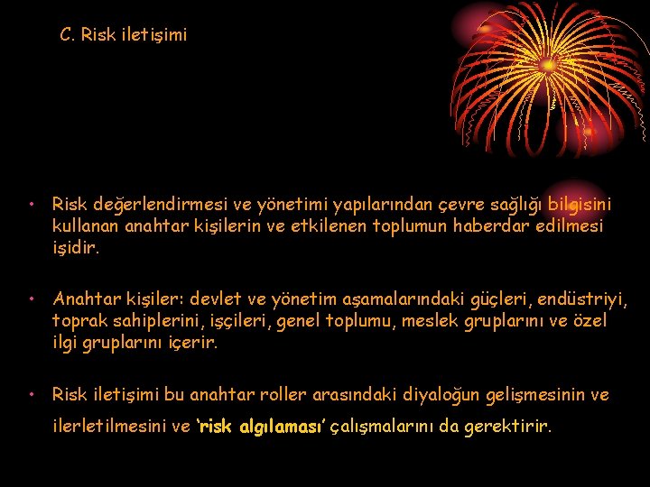 C. Risk iletişimi • Risk değerlendirmesi ve yönetimi yapılarından çevre sağlığı bilgisini kullanan anahtar