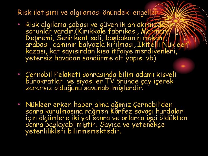 Risk iletişimi ve algılaması önündeki engeller • Risk algılama çabası ve güvenlik ahlakımızda sorunlar