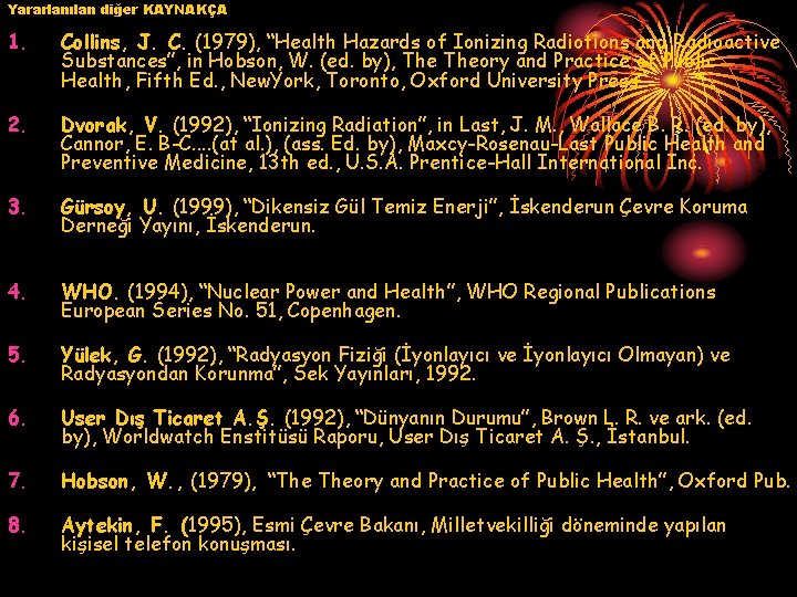 Yararlanılan diğer KAYNAKÇA 1. Collins, J. C. (1979), “Health Hazards of Ionizing Radiotions and