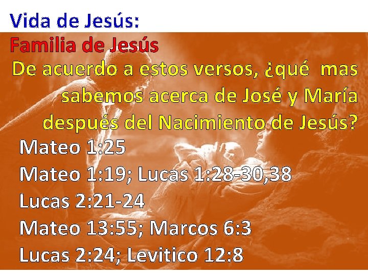 Vida de Jesús: Familia de Jesús De acuerdo a estos versos, ¿qué mas sabemos