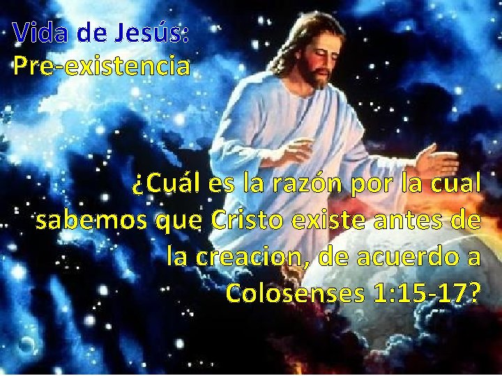 Vida de Jesús: Pre-existencia ¿Cuál es la razón por la cual sabemos que Cristo