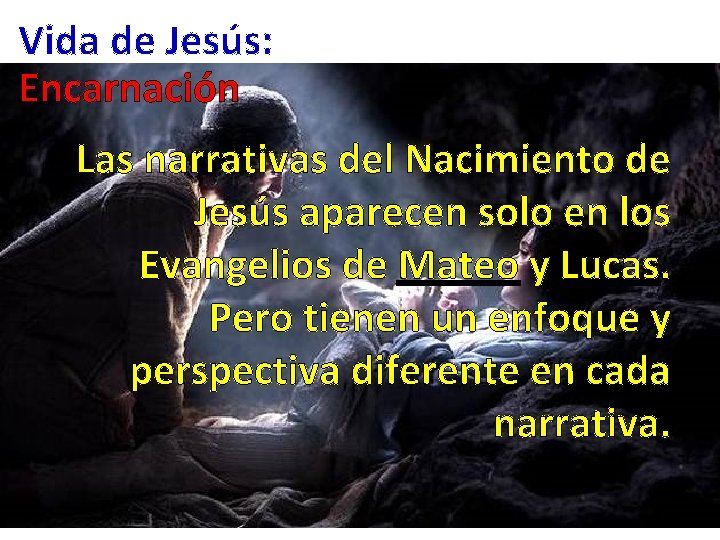 Vida de Jesús: Encarnación Las narrativas del Nacimiento de Jesús aparecen solo en los