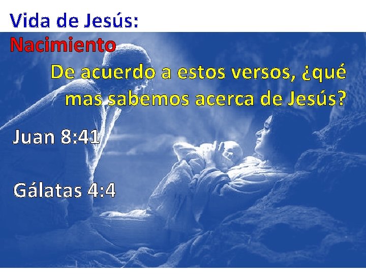 Vida de Jesús: Nacimiento De acuerdo a estos versos, ¿qué mas sabemos acerca de