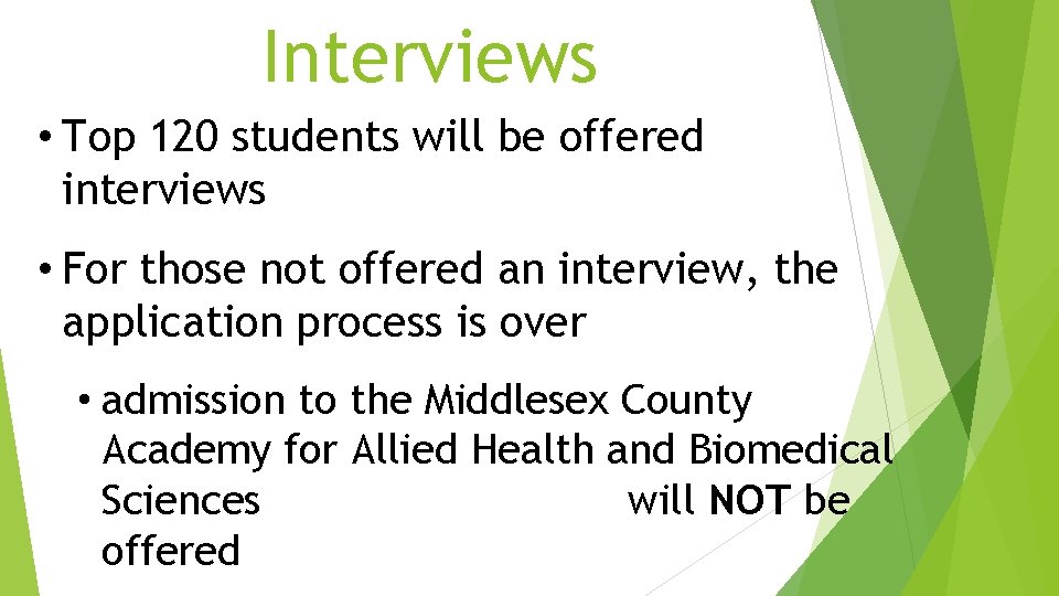 Interviews • Top 120 students will be offered interviews • For those not offered Interviews • Top 120 students will be offered interviews • For those not offered