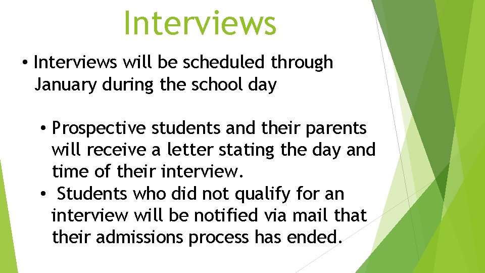 Interviews • Interviews will be scheduled through January during the school day • Prospective Interviews • Interviews will be scheduled through January during the school day • Prospective