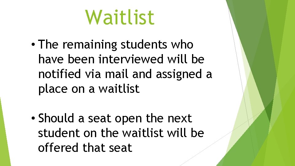 Waitlist • The remaining students who have been interviewed will be notified via mail Waitlist • The remaining students who have been interviewed will be notified via mail