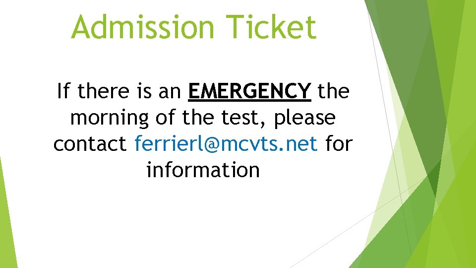 Admission Ticket If there is an EMERGENCY the morning of the test, please contact Admission Ticket If there is an EMERGENCY the morning of the test, please contact
