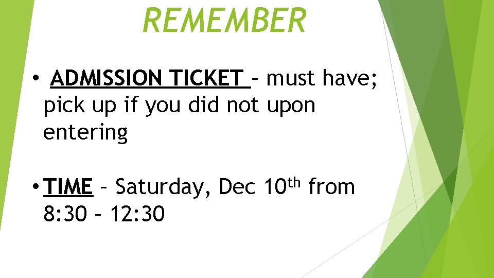 REMEMBER • ADMISSION TICKET – must have; pick up if you did not upon REMEMBER • ADMISSION TICKET – must have; pick up if you did not upon