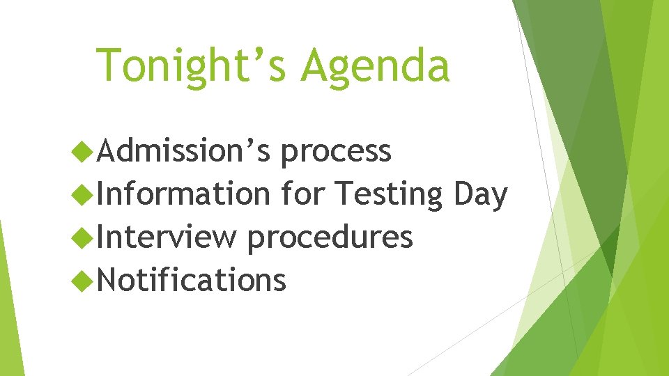 Tonight’s Agenda Admission’s process Information for Testing Day Interview procedures Notifications Tonight’s Agenda Admission’s process Information for Testing Day Interview procedures Notifications