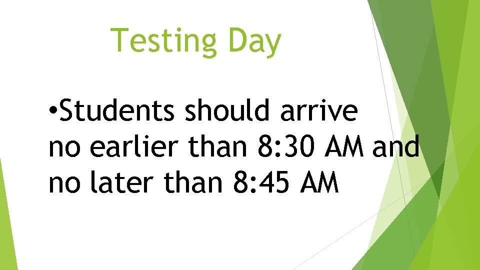 Testing Day • Students should arrive no earlier than 8: 30 AM and no Testing Day • Students should arrive no earlier than 8: 30 AM and no