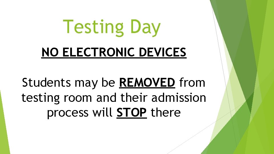 Testing Day NO ELECTRONIC DEVICES Students may be REMOVED from testing room and their Testing Day NO ELECTRONIC DEVICES Students may be REMOVED from testing room and their