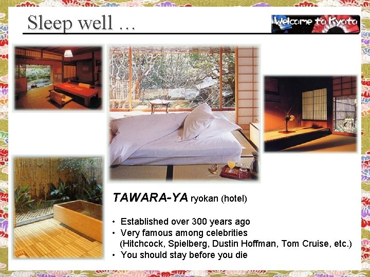 Sleep well … TAWARA-YA ryokan (hotel) • Established over 300 years ago • Very
