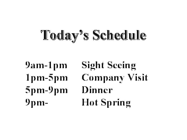 Today’s Schedule 9 am-1 pm 1 pm-5 pm 5 pm-9 pm 9 pm- Sight