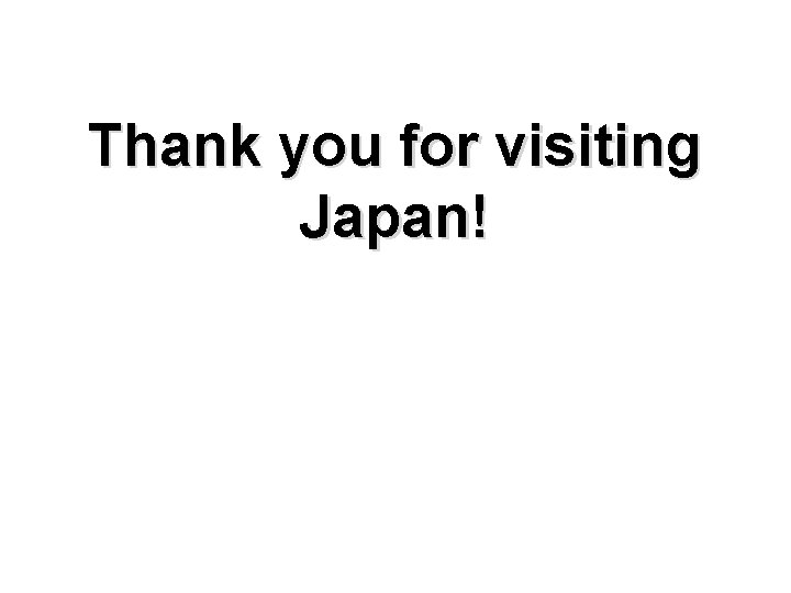 Thank you for visiting Japan! 