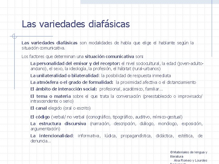 Las variedades diafásicas son modalidades de habla que elige el hablante según la situación