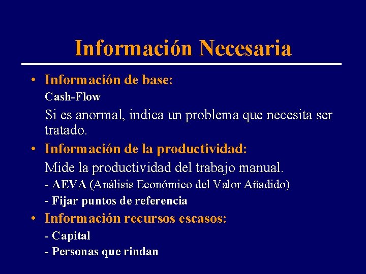 Información Necesaria • Información de base: Cash-Flow Si es anormal, indica un problema que