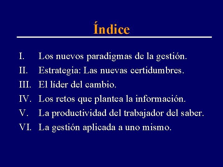 Índice I. III. IV. V. VI. Los nuevos paradigmas de la gestión. Estrategia: Las