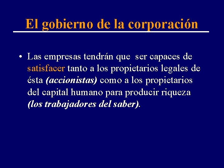 El gobierno de la corporación • Las empresas tendrán que ser capaces de satisfacer