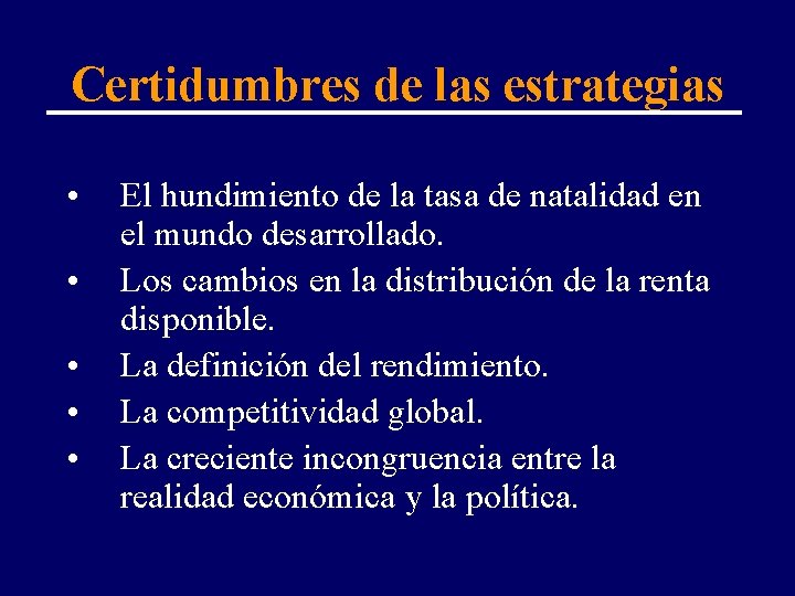 Certidumbres de las estrategias • • • El hundimiento de la tasa de natalidad