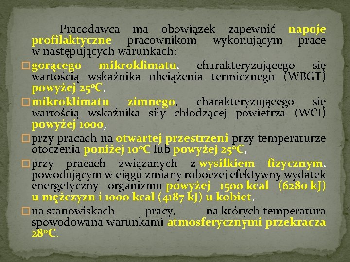 Pracodawca ma obowiązek zapewnić napoje profilaktyczne pracownikom wykonującym prace w następujących warunkach: � gorącego