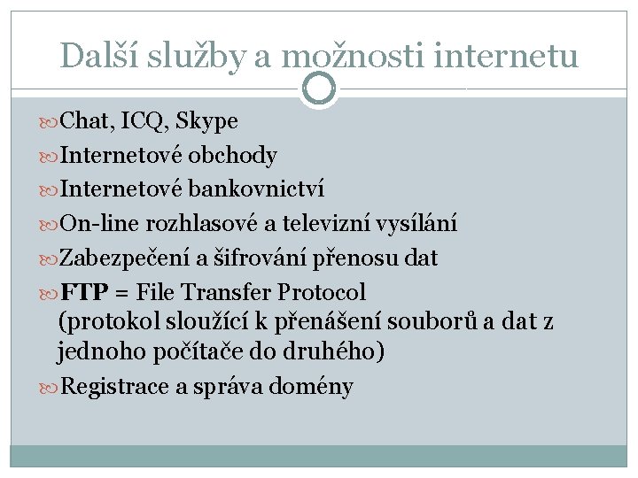 Další služby a možnosti internetu Chat, ICQ, Skype Internetové obchody Internetové bankovnictví On-line rozhlasové