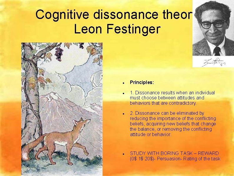 Cognitive dissonance theory Leon Festinger Principles: 1. Dissonance results when an individual must choose