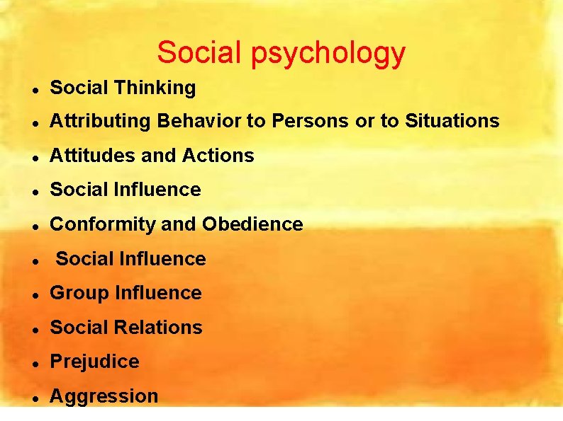 Social psychology Social Thinking Attributing Behavior to Persons or to Situations Attitudes and Actions